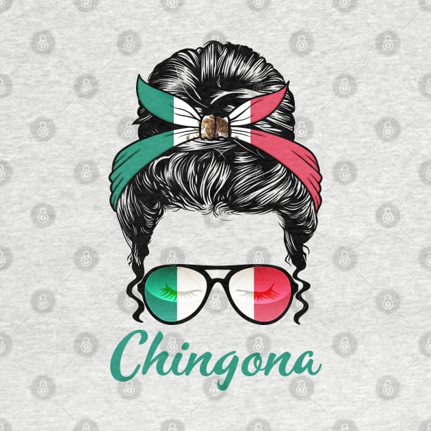 Chingona Patriotic Proud Mexican Girl by PnJ